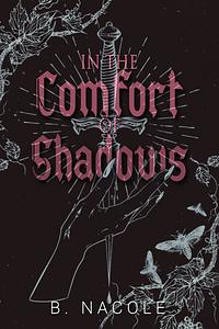 In the Comfort of Shadows by B. Nacole