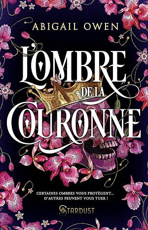 L'ombre de la couronne by Abigail Owen