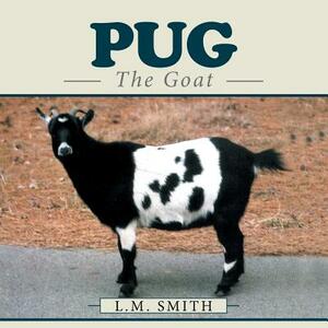 Pug: The Goat by L. M. Smith