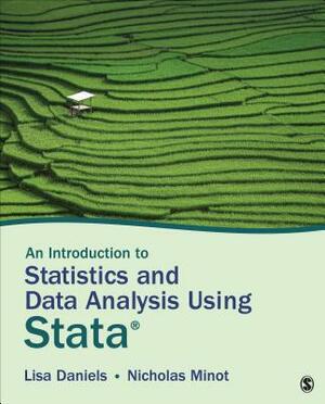 An Introduction to Statistics and Data Analysis Using Stata(r): From Research Design to Final Report by Nicholas W. Minot, Lisa Daniels