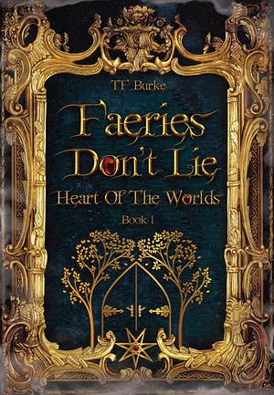 Faeries don't lie by T.F. Burke