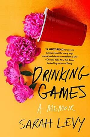 Drinking Games: A Memoir by Sarah Levy