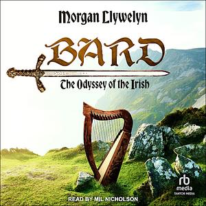 Bard: The Odyssey of the Irish by Morgan Llywelyn