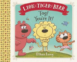 Lion & Tiger & Bear: Tag! You're It! by Ethan Long