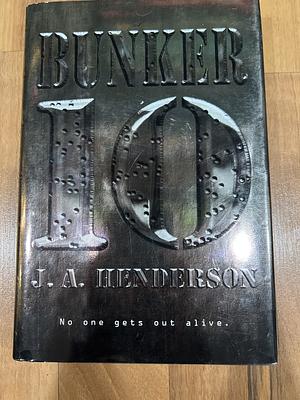 Bunker 10 by J.A. Henderson