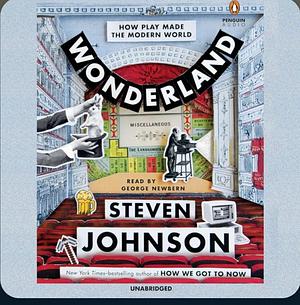 Wonderland: How Play Made the Modern World by Steven Johnson