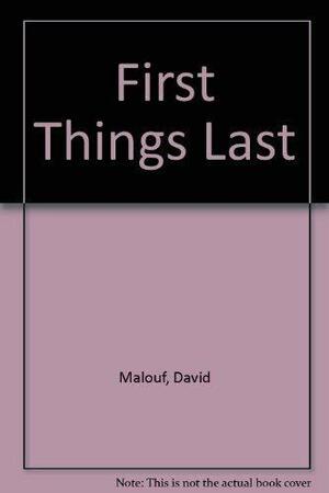 First Things Last by David Malouf