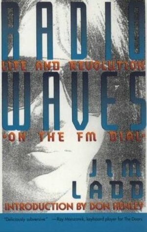 Radio Waves: Life and Revolution on the Fm Dial by Jim Ladd