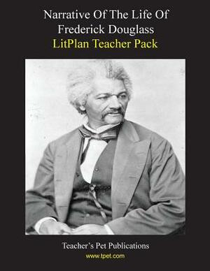 Litplan Teacher Pack: Narrative of the Life of Frederick Douglass by Barbara M. Linde