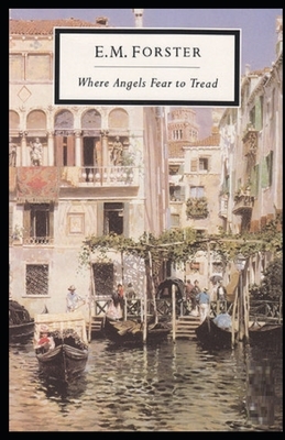 Where Angels Fear to Tread Illustrated by E.M. Forster