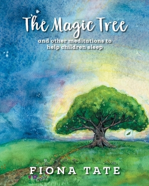 The Magic Tree: and other meditations to help children sleep by Fiona Tate