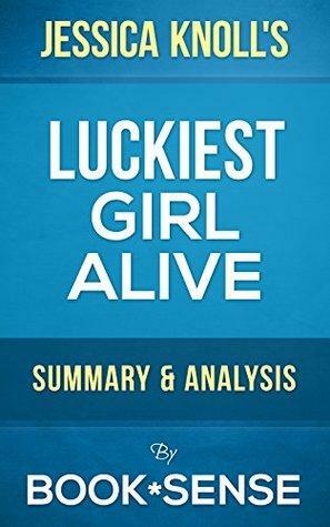 Luckiest Girl Alive: A Novel by Jessica Knoll | Summary & Analysis by Book*Sense