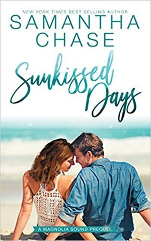 Sunkissed Days: A Magnolia Sound Prequel by Samantha Chase