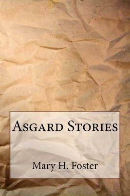 Asgard Stories by Mary H. Foster