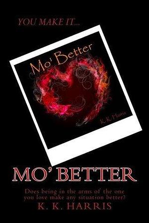 Mo' Better by K.K. Harris, K.K. Harris