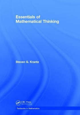 Essentials of Mathematical Thinking by Steven G. Krantz