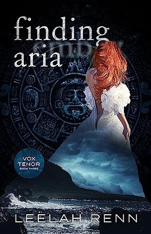 Finding Aria by Leelah Renn