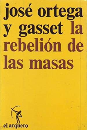 La rebelión de las masas by José Ortega y Gasset