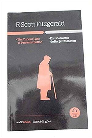 The Curious Case of Benjamin Button - El curioso caso de Benjamin Button by F. Scott Fitzgerald