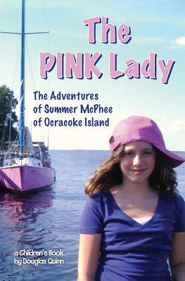 The Adventures of Summer McPhee of Ocracoke Island---The Pink Lady by Douglas Quinn