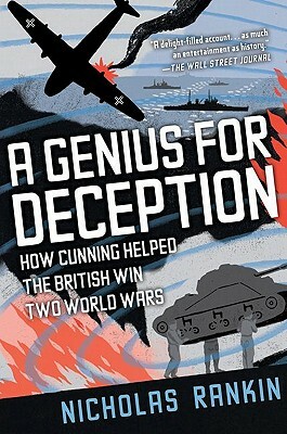 A Genius for Deception: How Cunning Helped the British Win Two World Wars by Nicholas Rankin