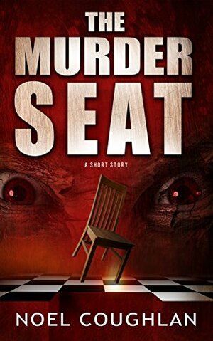 The Murder Seat by Noel Coughlan