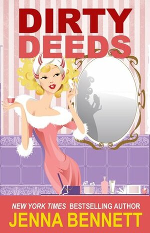 Dirty Deeds by Jenna Bennett
