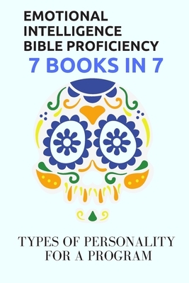 Emotional Intelligence Bible Proficiency 7 Books in 7: : Types of Personality for a Program by Michael David