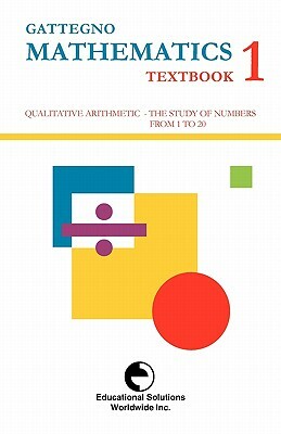 Gattegno Mathematics Textbook 1 by Caleb Gattegno