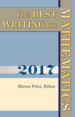 The Best Writing on Mathematics 2017 by Mircea Pitici
