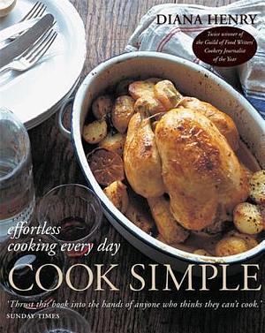 Cook Simple: Effortless cooking every day by Diana Henry, Diana Henry