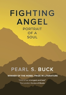 Fighting Angel: Portrait of a Soul by Pearl S. Buck