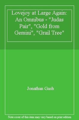 Lovejoy at Large Again: An Omnibus -  Judas Pair  ,  Gold from Gemini  ,  Grail Tree by Jonathan Gash