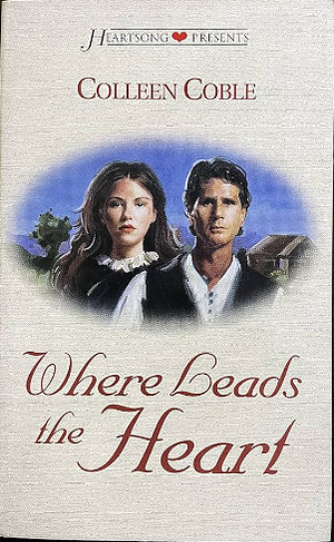 Where Leads The Heart by Colleen Coble