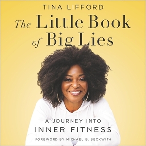 The Little Book of Big Lies: A Journey Into Inner Fitness by 