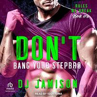 Don't Bang Your Stepbro by DJ Jamison