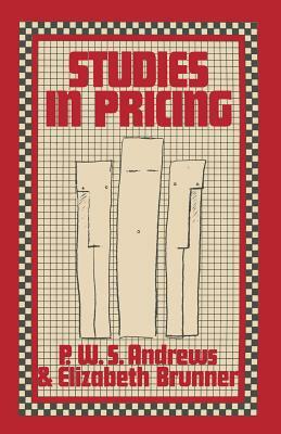 Studies in Pricing by Elizabeth Brunner, P. W. S. Andrews