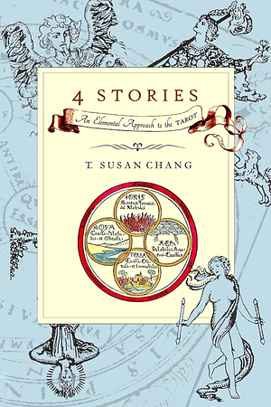 4 Stories: An Elemental Approach to the Tarot by T. Susan Chang