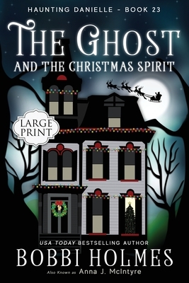 The Ghost and the Christmas Spirit by Bobbi Holmes, Anna J. McIntyre