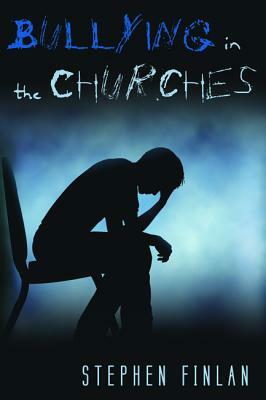 Bullying in the Churches by Stephen Finlan