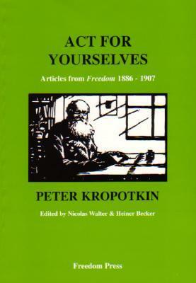 Act for Yourselves! by Nicolas Walter, Peter Kropotkin