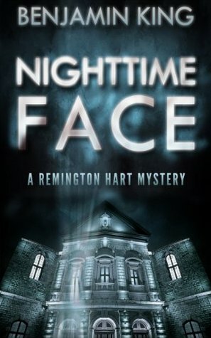 Nighttime Face (A Remington Hart Mystery) by Benjamin King