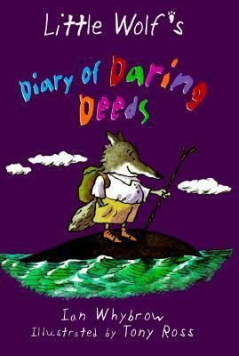 Little Wolf's Diary of Daring Deeds by Tony Ross, Ian Whybrow
