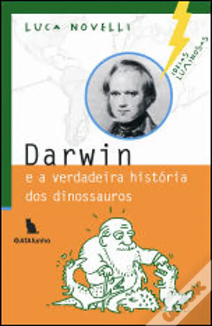 Darwin e a verdadeira história dos dinossauros by Maria Teresa de Bairos, Luca Novelli