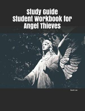 Study Guide Student Workbook for Angel Thieves by David Lee