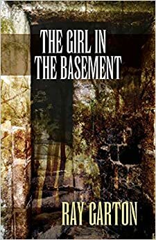 The Girl in the Basement by Ray Garton