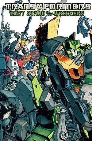 Transformers: Last Stand of the Wreckers Collected Edition by Trevor Hutchison, Nick Roche