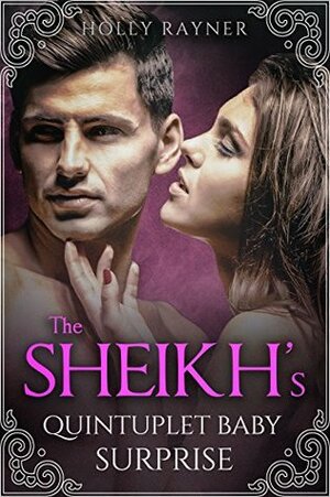 The Sheikh's Quintuplet Baby Surprise by Holly Rayner