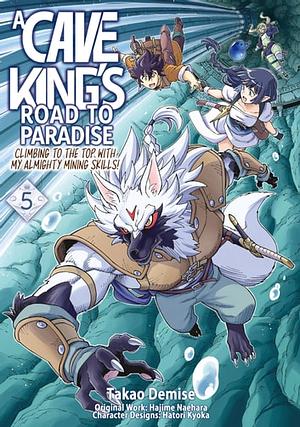 A Cave King's Road to Paradise: Climbing to the Top with My Almighty Mining Skills! (Manga) Volume 5 by Takao Demise, Hajime Naehara