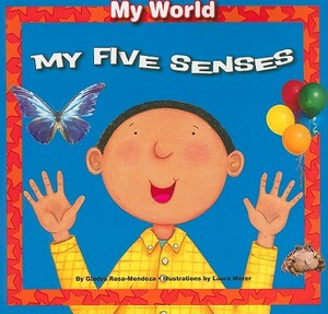 My Five Senses by Gladys Rosa-Mendoza